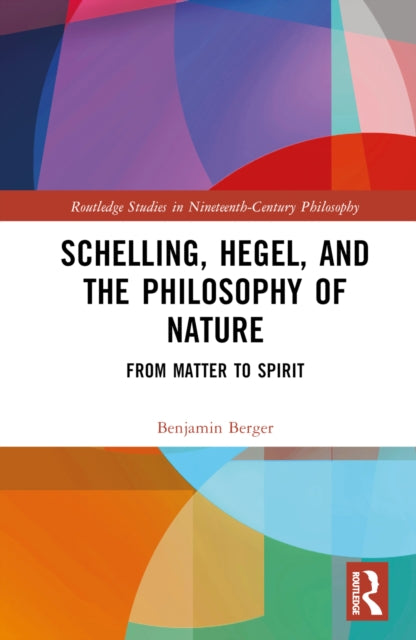 Book cover of: Schelling, Hegel, and the Philosophy of Nature. By: Benjamin Berger