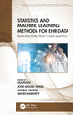 Book cover of: Statistics and Machine Learning Methods for EHR Data. By: Hulin Wu