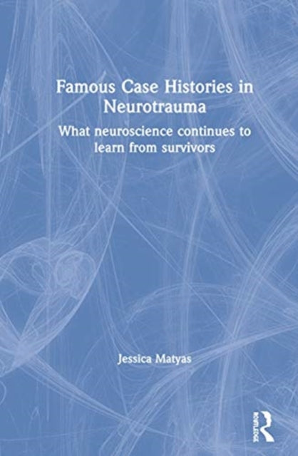 Book cover of: Famous Case Histories in Neurotrauma. By: Jessica Matyas