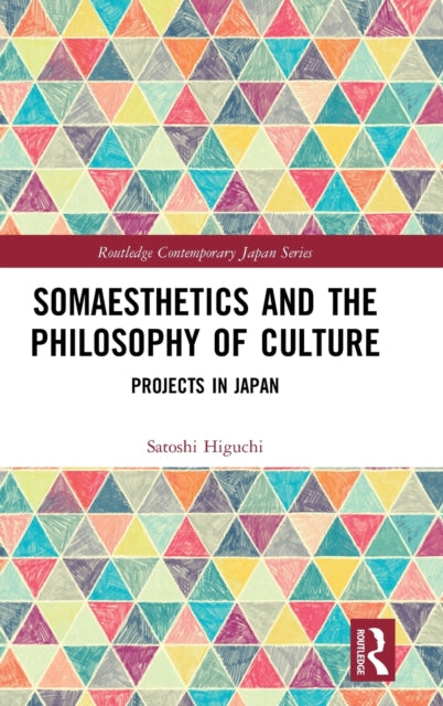 Book cover of: Somaesthetics and the Philosophy of Culture. By: Satoshi Higuchi