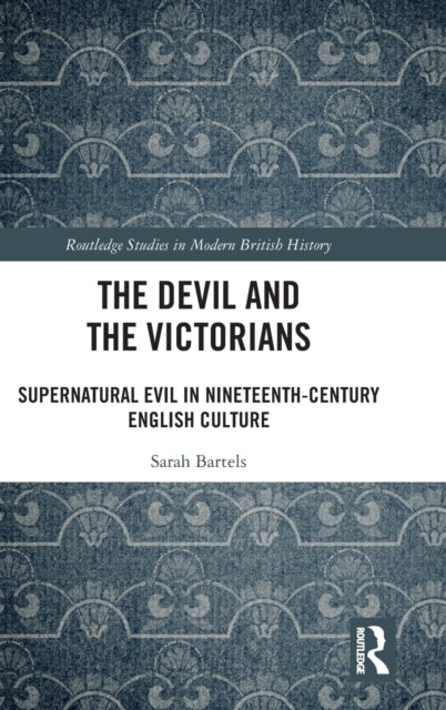 Book cover of: Devil and the Victorians. By: Sarah Bartels