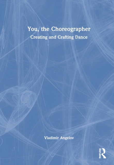 Book cover of: You, the Choreographer. By: Vladimir Angelov
