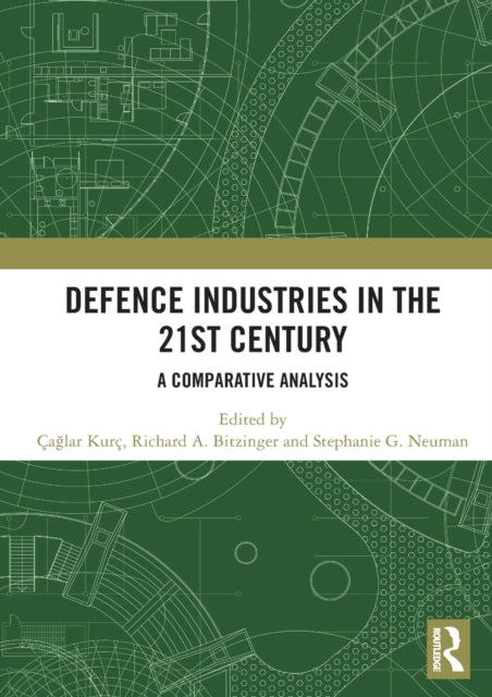 Book cover of: Defence Industries in the 21st Century. By: Çağlar Kurç