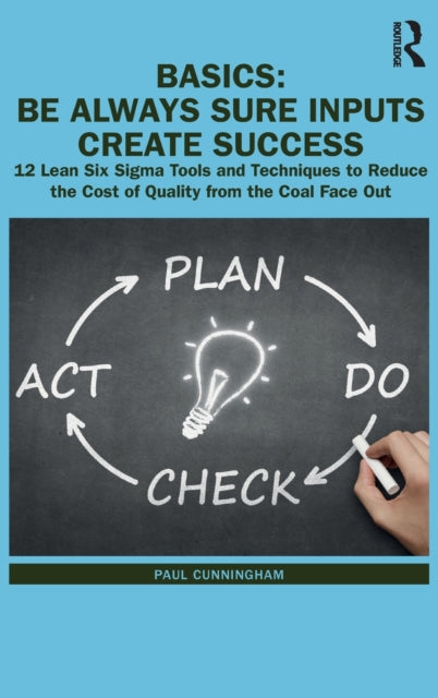 Book cover of: BASICS: Be Always Sure Inputs Create Success. By: Paul Cunningham