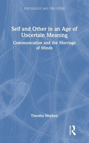 Self and Other in an Age of Uncertain Meaning