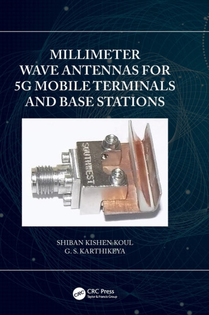 Book cover of: Millimeter Wave Antennas for 5G Mobile Terminals and Base Stations. By: Shiban K. Koul