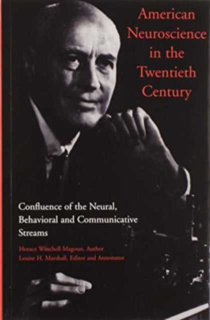 Book cover of: American Neuroscience in the Twentieth Century. By: Horace Winchell Magoun