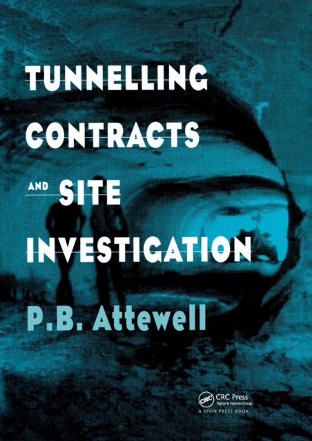 Book cover of: Tunnelling Contracts and Site Investigation. By: P. B. Attewell