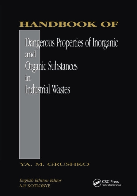 Book cover of: Handbook of Dangerous Properties of Inorganic And Organic Substances in Industrial Wastes. By: IA M. Grushko