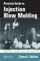 Book cover of: Practical Guide To Injection Blow Molding. By: Samuel L. Belcher