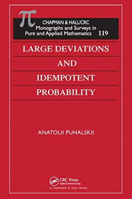 Book cover of: Large Deviations and Idempotent Probability. By: Anatolii Puhalskii
