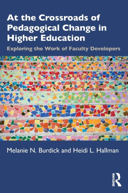 Book cover of: At the Crossroads of Pedagogical Change in Higher Education. By: Melanie N. Burdick