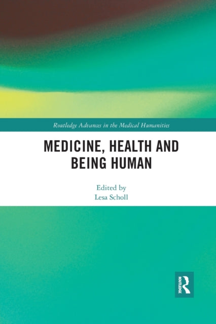Book cover of: Medicine, Health and Being Human