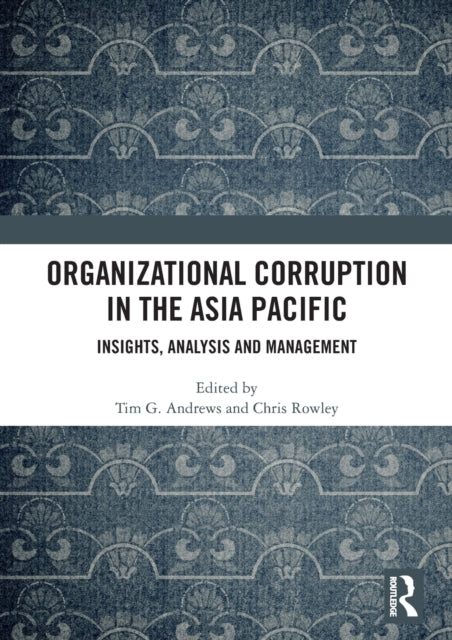 Book cover of: Organizational Corruption in the Asia Pacific. By: Tim G. Andrews