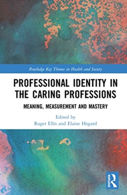 Book cover of: Professional Identity in the Caring Professions. By: Roger Ellis