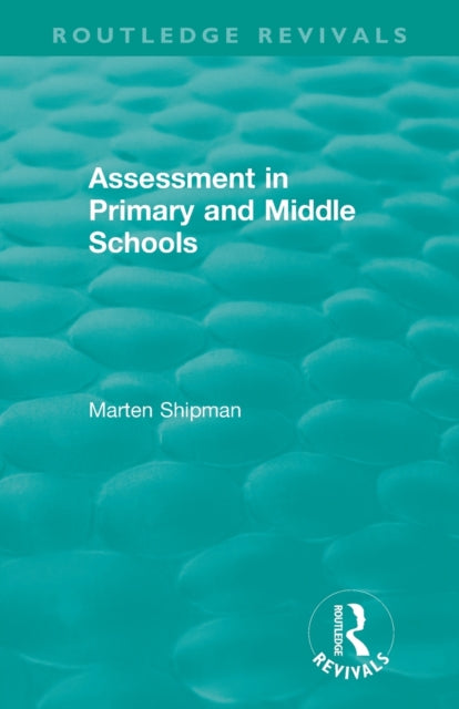 Book cover of: Assessment in Primary and Middle Schools. By: M. D. Shipman