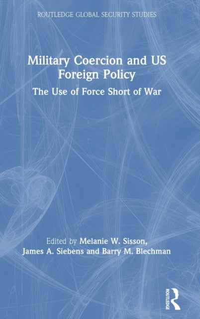 Book cover of: Military Coercion and US Foreign Policy. By: Melanie W. Sisson