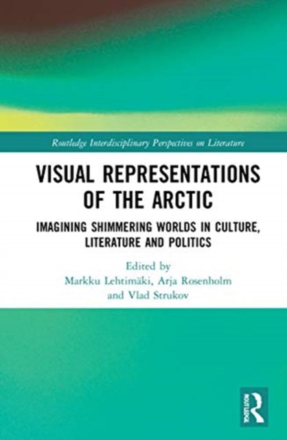 Book cover of: Visual Representations of the Arctic. By: Markku Lehtimäki