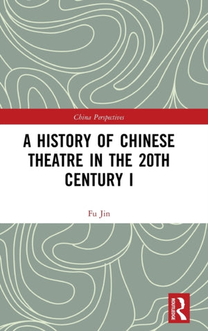 History of Chinese Theatre in the 20th Century I
