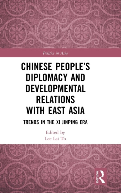 Book cover of: Chinese People’s Diplomacy and Developmental Relations with East Asia. By: Lai To Lee
