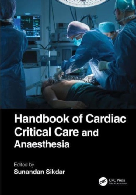 Book cover of: Handbook of Cardiac Critical Care and Anaesthesia. By: Sunandan Sikdar