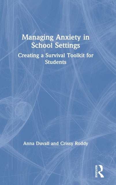 Book cover of: Managing Anxiety in School Settings. By: Anna Duvall