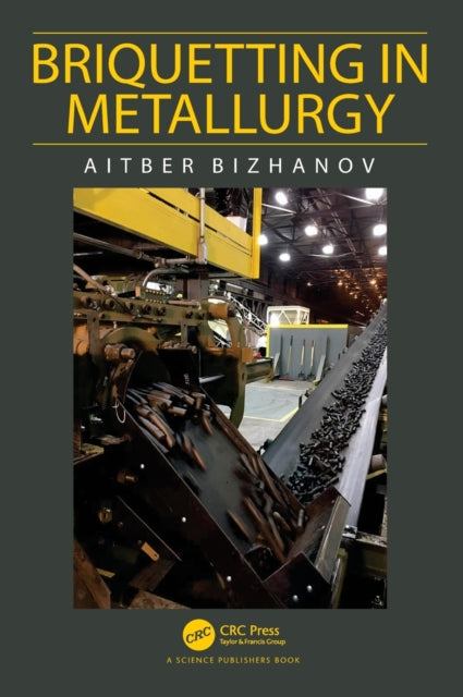 Book cover of: Briquetting in Metallurgy. By: Aitber Bizhanov