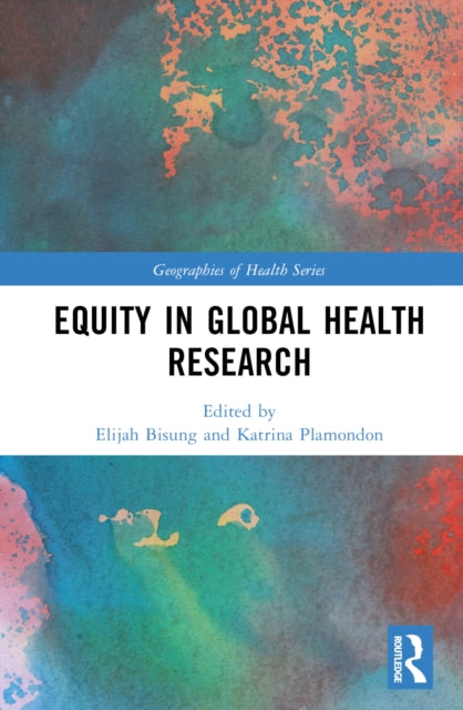Book cover of: Equity in Global Health Research. By: Elijah Bisung