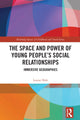 Book cover of: Space and Power of Young People's Social Relationships. By: Louise Holt