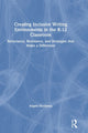 Book cover of: Creating Inclusive Writing Environments in the K-12 Classroom. By: Angela Stockman