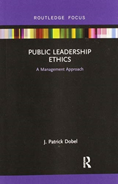 Book cover of: Public Leadership Ethics. By: J. Patrick Dobel