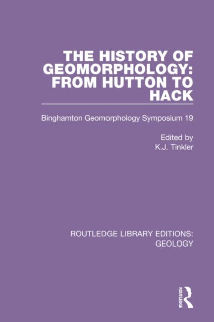 Book cover of: History of Geomorphology. By: K. J. Tinkler