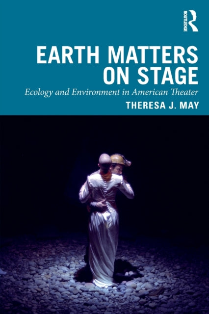 Book cover of: Earth Matters on Stage. By: Theresa May