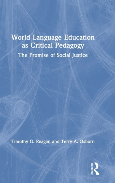 Book cover of: World Language Education as Critical Pedagogy. By: Timothy G. Reagan
