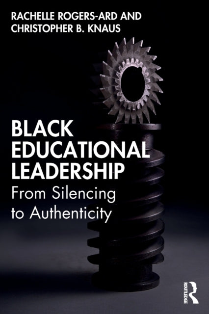 Book cover of: Black Educational Leadership. By: Rachelle Rogers-Ard