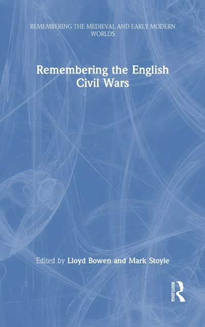 Book cover of: Remembering the English Civil Wars. By: Lloyd Bowen