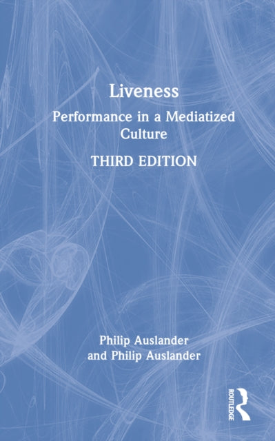 Book cover of: Liveness. By: Philip Auslander
