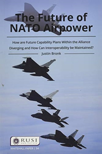 Book cover of: Future of NATO Airpower. By: Justin Bronk