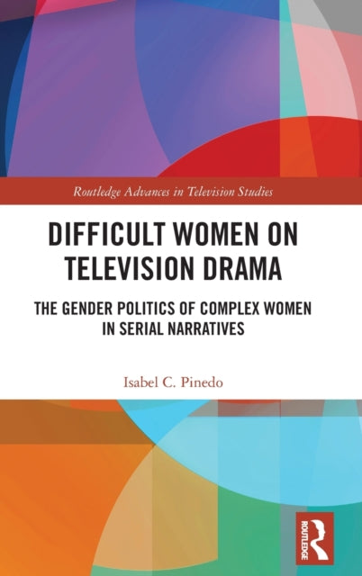 Book cover of: Difficult Women on Television Drama. By: Isabel Cristina Pinedo