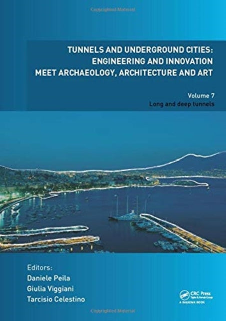 Book cover of: Tunnels and Underground Cities. Engineering and Innovation Meet Archaeology, Architecture and Art. By: Daniele Peila