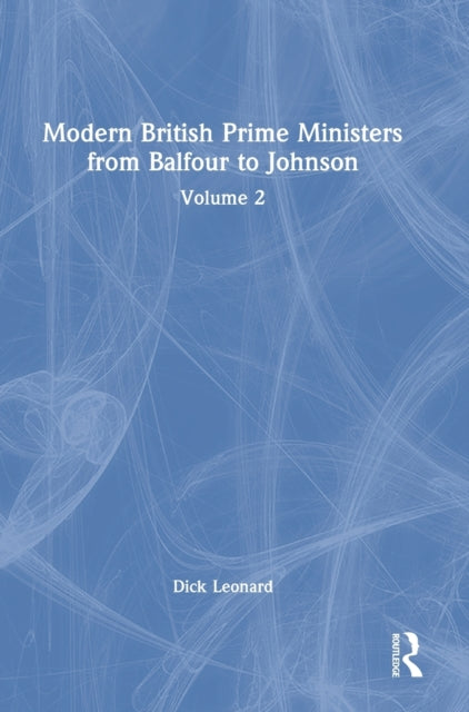 Book cover of: Modern British Prime Ministers from Balfour to Johnson. By: R. L. Leonard