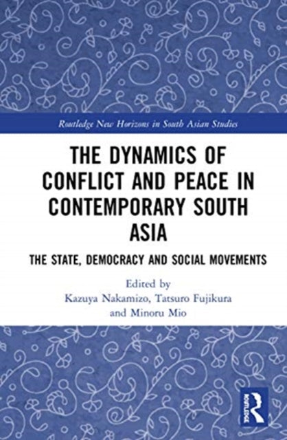 Book cover of: Dynamics of Conflict and Peace in Contemporary South Asia. By: Kazuya Nakamizo