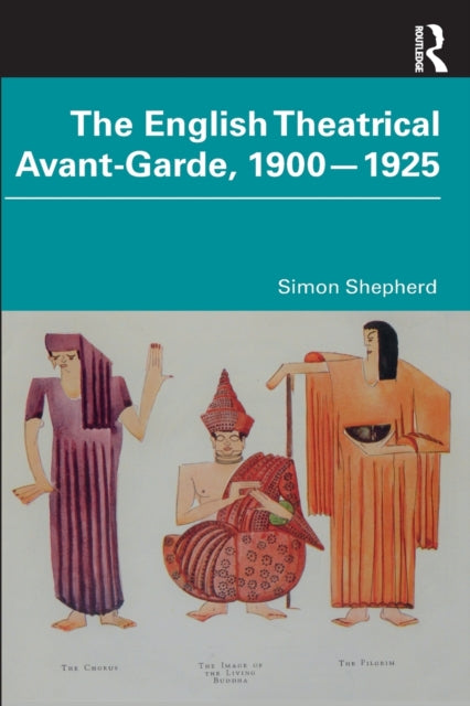 Book cover of: English Theatrical Avant-Garde 1900-1925. By: Simon Shepherd