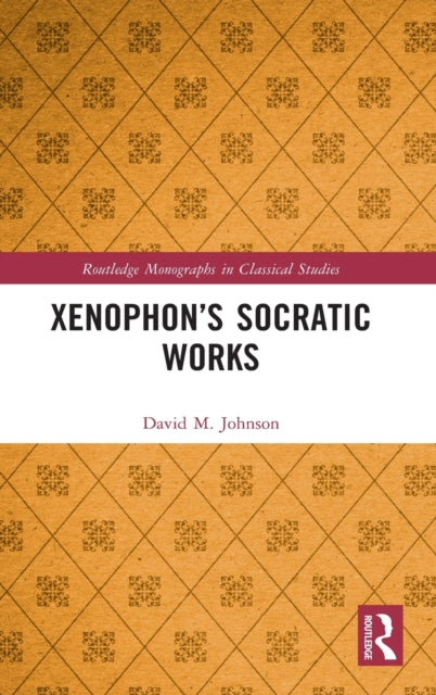 Book cover of: Xenophon?s Socratic Works. By: David M. Johnson