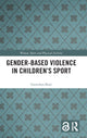 Book cover of: Gender-Based Violence in Children?s Sport. By: Gretchen Kerr