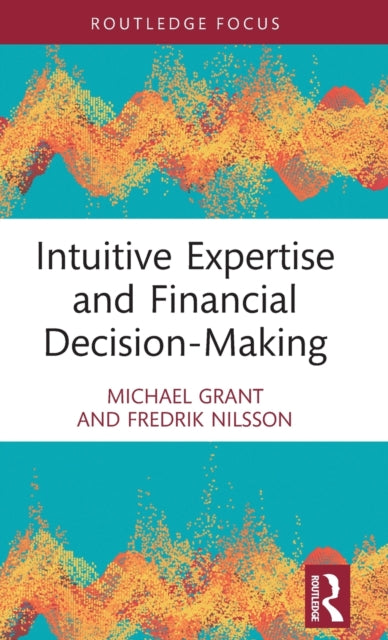 Book cover of: Intuitive Expertise and Financial Decision-Making. By: Michael Grant