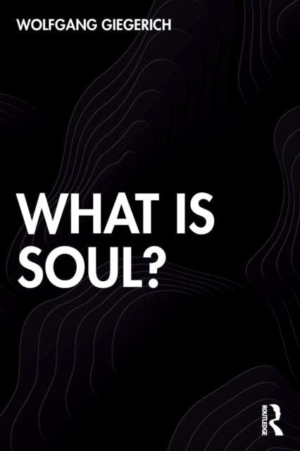 Book cover of: What is Soul?. By: Wolfgang Giegerich