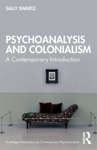 Book cover of: Psychoanalysis and Colonialism. By: Sally Swartz