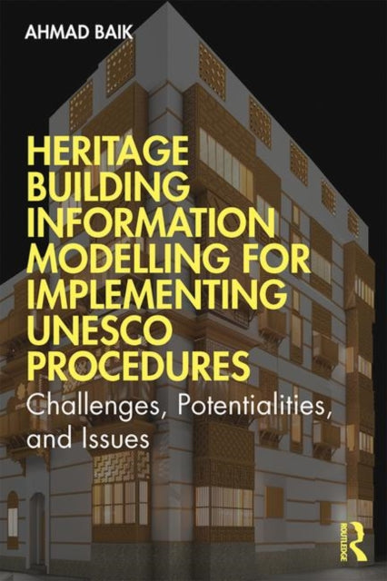 Book cover of: Heritage Building Information Modelling for Implementing UNESCO Procedures. By: Ahmad Baik