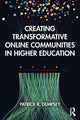 Book cover of: Creating Transformative Online Communities in Higher Education. By: Patrick R. Dempsey